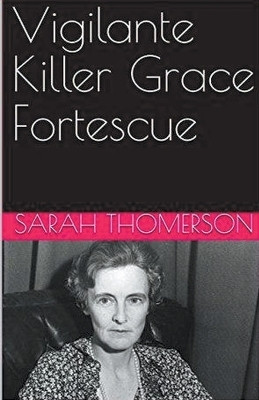 Vigilante Killer Grace Fortescue(English, Paperback, Thompson Sarah)