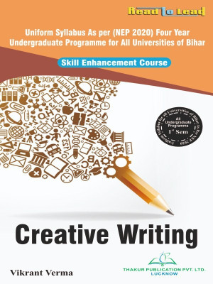 CREATIVE WRITING Book All Bihar Undergraduate Programme 1st Sem ( B.A,B.COM,B.SC ) by Thakur publication(Paperback, Mr. Vikrant Verma)