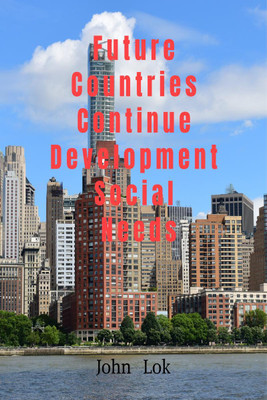 Future Countries Continue Development Social Needs(English, Paperback, John Lok)
