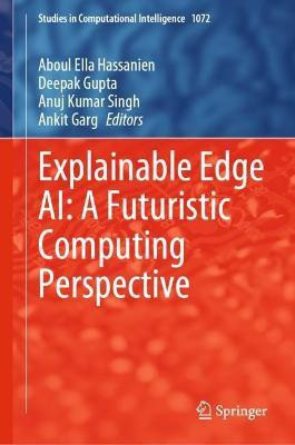 Explainable Edge AI: A Futuristic Computing Perspective(English, Hardcover, unknown)