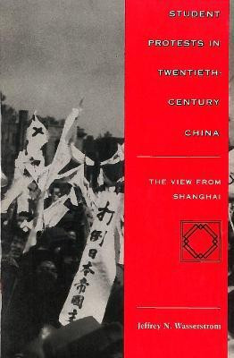 Student Protests in Twentieth-Century China(English, Paperback, Wasserstrom Jeffrey N.)
