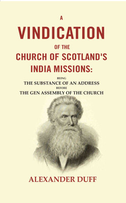 A Vindication of the Church of Scotland's India Missions: Being the Substance of an Address before the gen Assembly of the Church(Paperback, Alexander Duff)