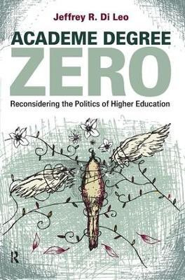 Academe Degree Zero(English, Paperback, Di Leo Jeffrey R.)