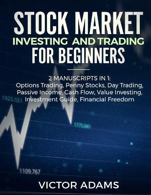 Stock Market Investing and Trading for Beginners (2 Manuscripts in 1)(English, Paperback, Adams Victor)