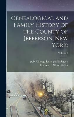 Genealogical and Family History of the County of Jefferson, New York;; Volume 2(English, Hardcover, unknown)