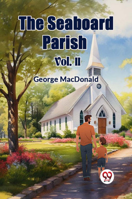 The Seaboard Parish Vol. II (Edition2024)(English, Paperback, MacDonald George)