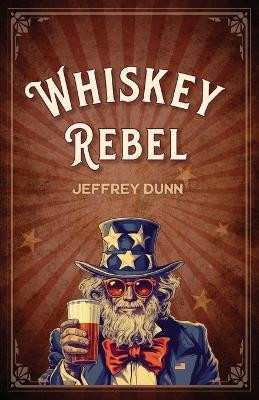 Whiskey Rebel(English, Paperback, Dunn Jeffrey)