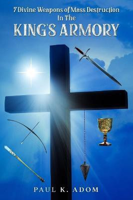 7 Divine Weapons of Mass Destruction In The King's Armoury(English, Paperback, Adom Paul K)
