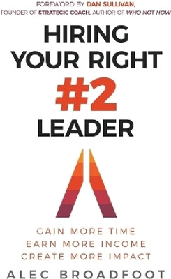 Hiring Your Right Number 2 Leader(English, Paperback, Broadfoot Alec)