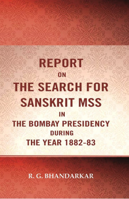 Report on the search for Sanskrit mss. in the Bombay presidency during the year 1882-83 [Hardcover](Hardcover, R. G. Bhandarkar)