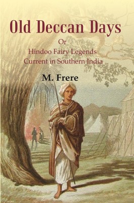 Old Deccan Days : Or Hindoo Fairy Legends Current in Southern India [Hardcover](Hardcover, M. Frere)