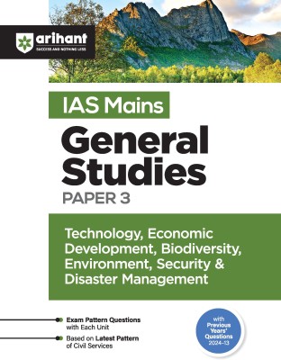 Arihant Study Guide for IAS Mains General Studies Paper 3- Technology, Economic Development, Biodiversity, Environment, Security & Disaster Management | Exam Pattern Questions with Each unit, Based on Latest Pattern of Civil Services | Previous Years’ Questions (2024-2013)(Paperback, Amibh Ranjan,Su