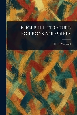 English Literature for Boys and Girls(English, Paperback, Marshall H E (Henrietta Elizabeth))