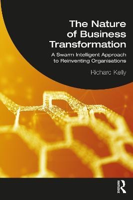 The Nature of Business Transformation(English, Paperback, Kelly Richard)