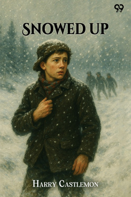Snowed Up(Paperback, Harry Castlemon)