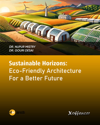SUSTAINABLE HORIZONS ECO FRIENDLY ARCHITECTURE FOR A BETTER FUTURE(Paperback, Dr. Nupur Mistry, Dr. Gouri Desai)