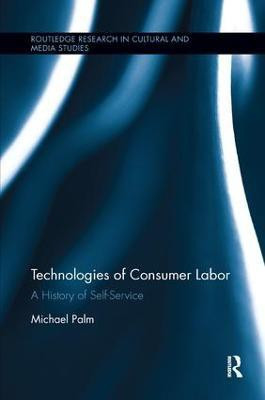Technologies of Consumer Labor(English, Paperback, Palm Michael)