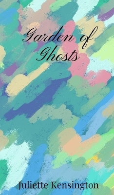 Garden of Ghosts(English, Hardcover, Kensington Juliette)