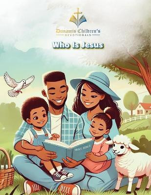 Dunamis Children's Devotional "Who Is Jesus?"(English, Paperback, Prioleau Tanicia)