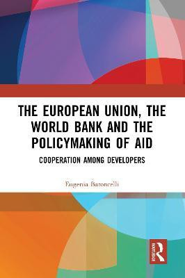 The European Union, the World Bank and the Policymaking of Aid(English, Paperback, Baroncelli Eugenia)