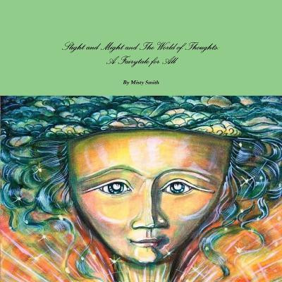 Slight and Might and the World of Thoughts: A Fairytale for All(English, Paperback, Smith Misty)