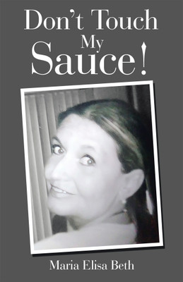 Don't Touch My Sauce!(English, Hardcover, Maria Elisa Beth)
