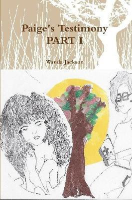 Paige's Testimony PART I(English, Paperback, Jackson Wanda)