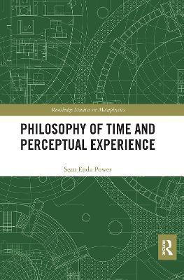 Philosophy of Time and Perceptual Experience(English, Paperback, Power Sean Enda)