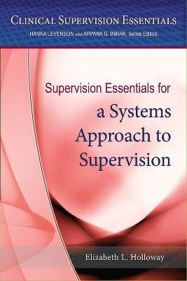 Supervision Essentials for a Systems Approach to Supervision(English, Paperback, Holloway Elizabeth L.)