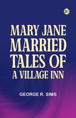 Mary Jane Married: Tales of a Village Inn(Paperback, George R. Sims)