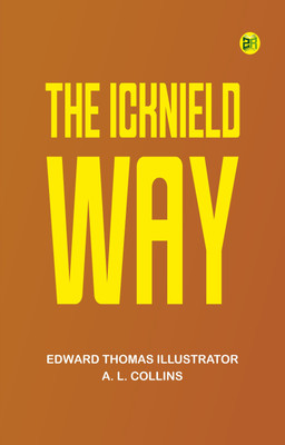 The Icknield Way(Paperback, Edward Thomas Illustrator: A. L. Collins)