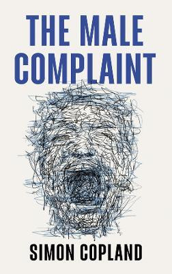 The Male Complaint(English, Paperback, Copland Simon James)