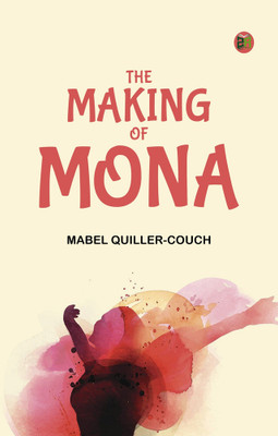 The Making of Mona(Paperback, Mabel Quiller-Couch)