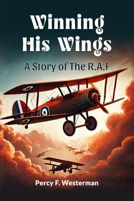 Winning His Wings a Story of the R.A.F.(English, Paperback, Westerman Percy F.)