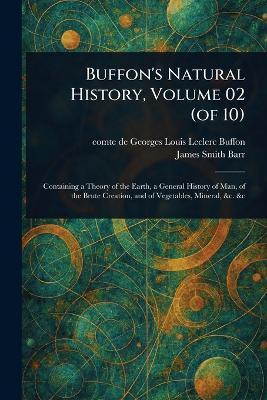 Buffon's Natural History, Volume 02 (of 10)(English, Paperback, Buffon Georges Louis Leclerc Comte De)