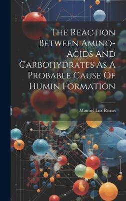 The Reaction Between Amino-acids And Carbohydrates As A Probable Cause Of Humin Formation(English, Hardcover, unknown)