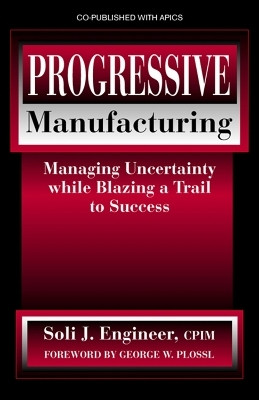 Progressive Manufacturing  - Managing Uncertainty While Blazing a Trail to Success(English, Hardcover, Engineer Soli)