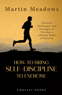 How to bring self-
discipline to exercise(Paperback, Martin Meadows)