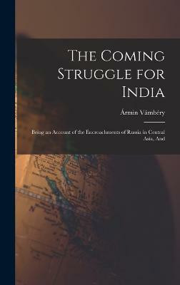The Coming Struggle for India(English, Hardcover, Vambery Armin)