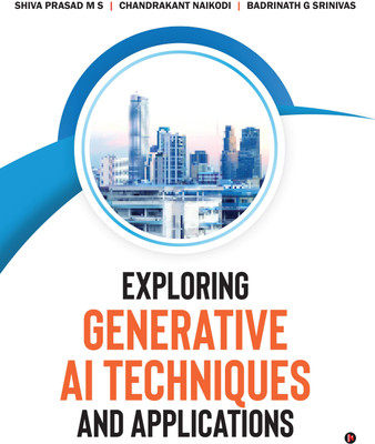 Exploring Generative AI Techniques and Applications(English, Hardcover, SHIVA PRASAD M S)