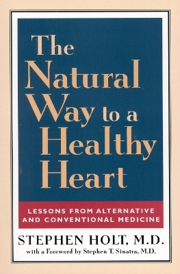 The Natural Way to a Healthy Heart(English, Paperback, Holt Stephen)