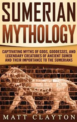 Sumerian Mythology(English, Hardcover, Clayton Matt)