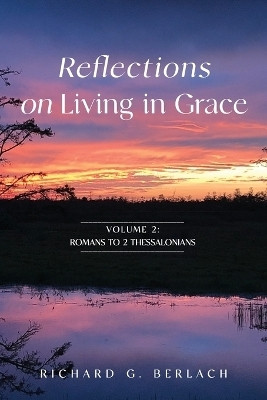 Reflections Of Living In Grace Volume 2(English, Paperback, Berlach Richard)