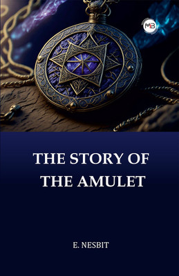 The Story of the Amulet(Paperback, E. NESBIT)