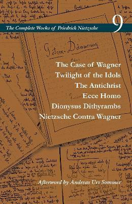 The Case of Wagner / Twilight of the Idols / The Antichrist / Ecce Homo / Dionysus Dithyrambs / Nietzsche Contra Wagner(English, Paperback, Nietzsche 9 Friedrich)