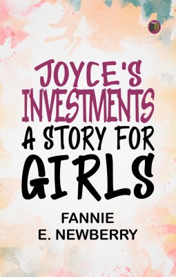 Joyce's Investments: A Story for Girls(Paperback, Fannie E. Newberry)