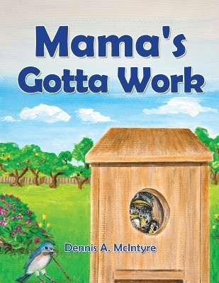 Mama's Gotta Work(English, Paperback, McIntyre Dennis)