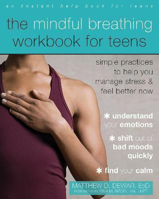 The Mindful Breathing Workbook for Teens(English, Paperback, Dewar Matthew)