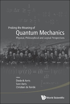 Probing The Meaning Of Quantum Mechanics: Physical, Philosophical, And Logical Perspectives(English, Hardcover, unknown)