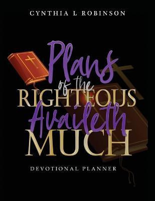 Plans of the Righteous Availeth Much(English, Paperback, Robinson Cynthia L)